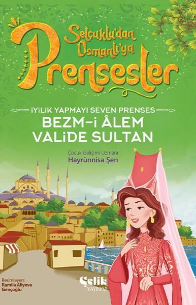 İyilik Yapmayı Seven Prenses Bezm-İ Alem Valide Sultan  (4022)