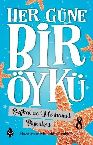 Her Güne Bir Öykü - 8 - Şefkat Ve Merhamet  Öyküleri  (4022)