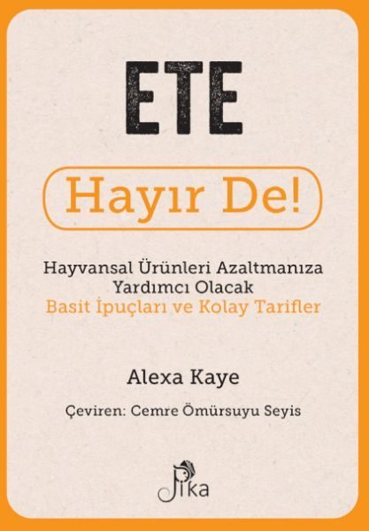 Ete Hayır De! - Hayvansal  Ürünleri Azaltmanıza Yardımcı Olacak Basit  İpuçları ve Kolay Tarifler  (4022)