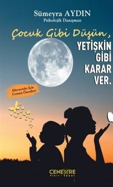 Çocuk Gibi Düşün Yetişkin Gibi Karar Ver  (4022)