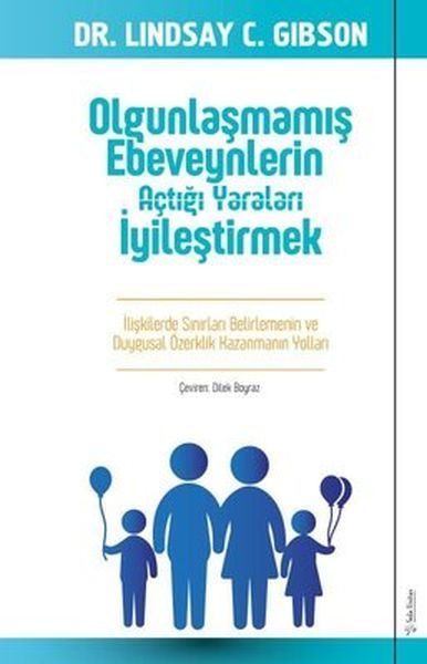 Olgunlaşmamış Ebeveynlerin Açtığı Yaraları İyileştirmek  (4022)