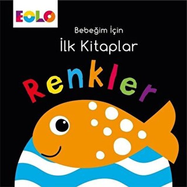 Bebeğim için İlk Kitaplar - Renkler  (4022)