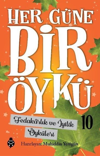 Her Güne Bir Öykü - 10 - Fedakârlık Ve İyilik Öyküleri  (4022)