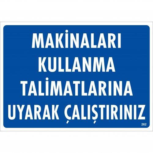 CLZ202 Makinaları Kullanma Tallimatlarını Uyarak Çalıştırınız Uyarı Levhası 25x35 KOD:262