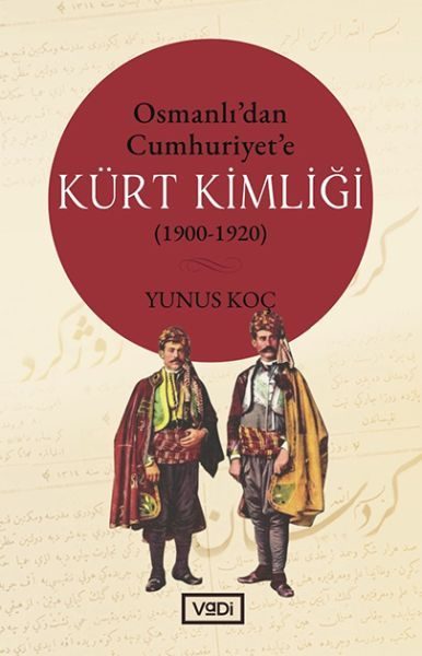 Osmanlı’dan Cumhuriyet’e Kürt Kimliği 1900-1920  (4022)