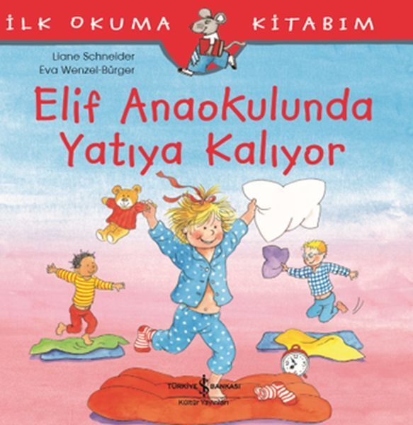 İlk Okuma Kitabım - Elif Anaokulunda Yatıya Kalıyor  (4022)