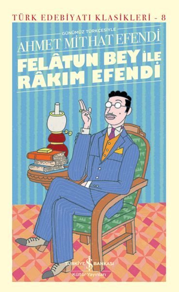 Felâtun Bey ile Rakım Efendi (Günümüz Türkçesiyle) - Türk Edebiyatı Klasikleri (Ciltli)  (4022)