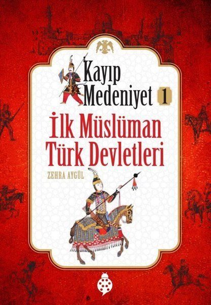 Kayıp Medeniyet - 1- İlk Müslüman Türk Devletleri  (4022)