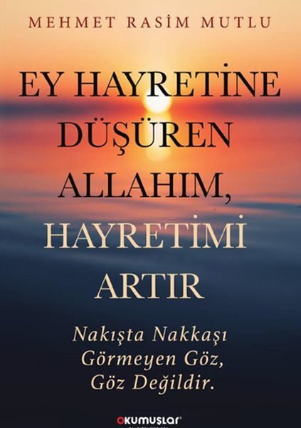 Ey Hayretine Düşüren Allah’ım, Hayretimi Artır  (4022)