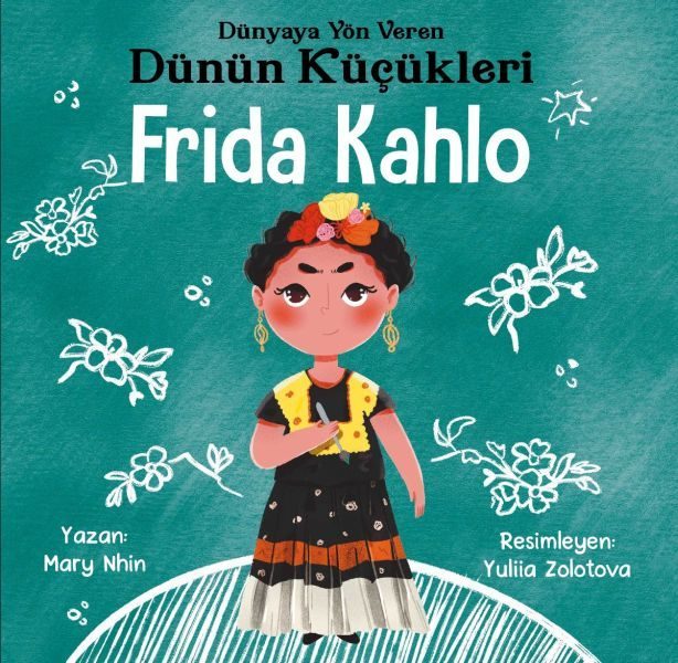 Dünyaya Yön Veren Dünün Küçükleri Frida Kahlo  (4022)