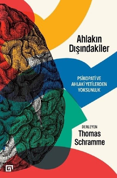 Ahlakın Dışındakiler Psikopati ve Ahlaki Yetilerden Yoksunluk  (4022)