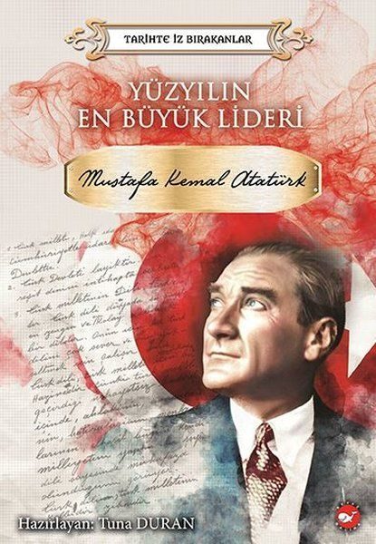 Yüzyılın En Büyük Lideri Mustafa Kemal Atatürk - Tarihte İz Bırakanlar  (4022)