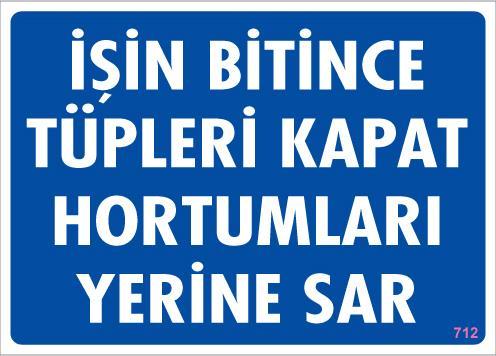 CLZ202 İşin Bitince Tüpleri Kapat Hortumları Yerine Sar Levhası 25x35 KOD: 712