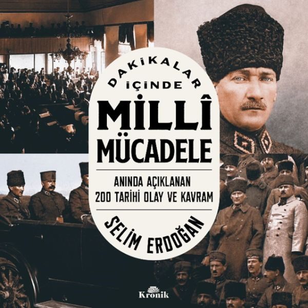 Dakikalar İçinde Milli Mücadele Anında Açıklanan 200 Tarihi Olay ve Kavram  (4022)