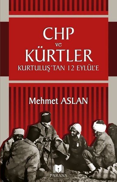 CHP ve Kürtler - Kurtuluş’tan 12 Eylül’e  (4022)