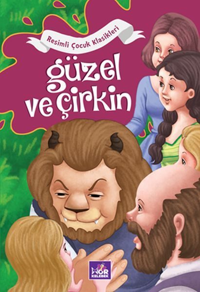 Güzel ve Çirkin - Resimli Çocuk Klasikleri  (4022)