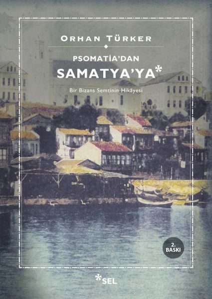 Psomati'dan Samatya'ya - Bir Bizans Semtinin Hikayesi  (4022)