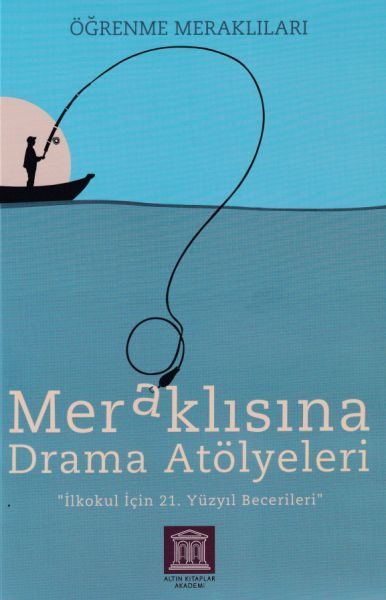 Meraklısına Drama Atölyeleri - Öğrenme Meraklıları - İlkokul İçin 21. Yüzyıl Becerileri  (4022)