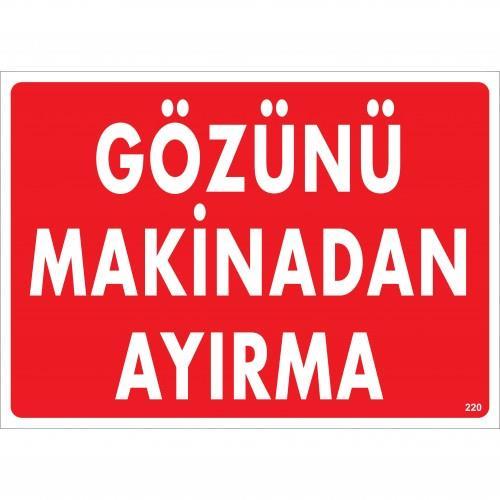 CLZ202 Gözünü Makinadan Ayırma Uyarı Levhası 25x35 KOD:220