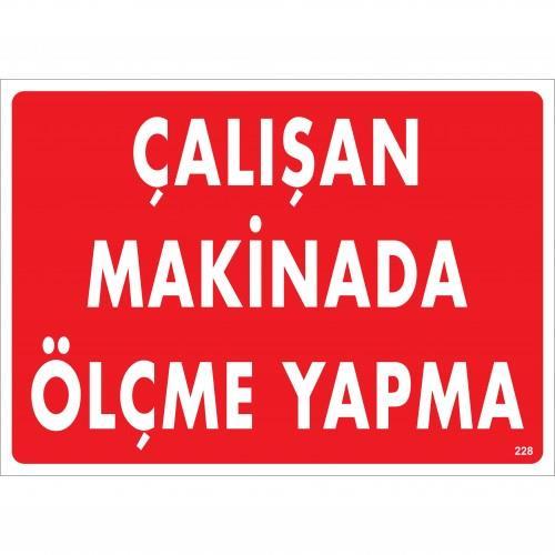 CLZ202 Çalışan Makinada Ölçme Yapma Uyarı Levhası 25x35 KOD:228