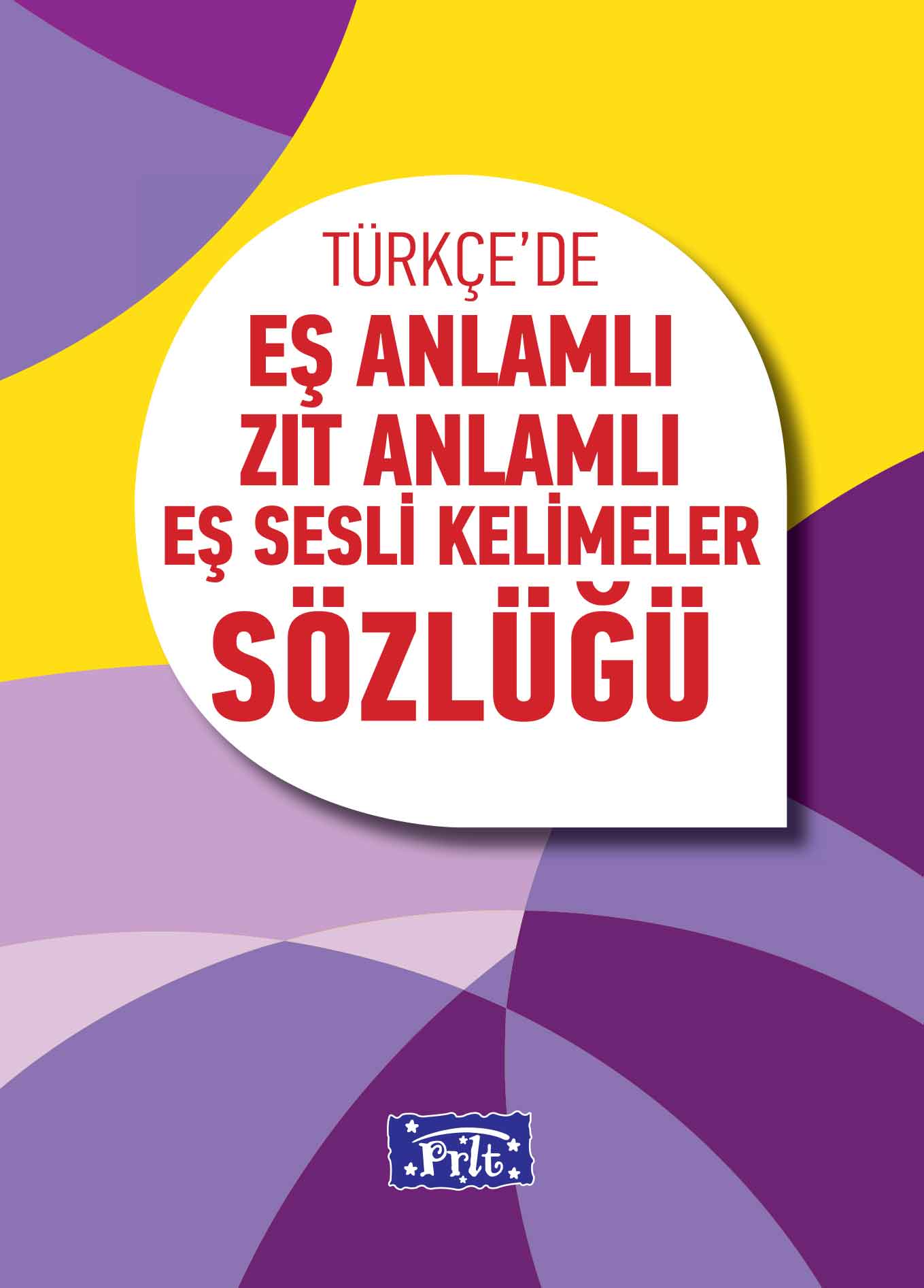 İlköğretim Eş Anlamlı Zıt Anlamlı Eş Sesli Kelimeler Sözlüğü  (4022)