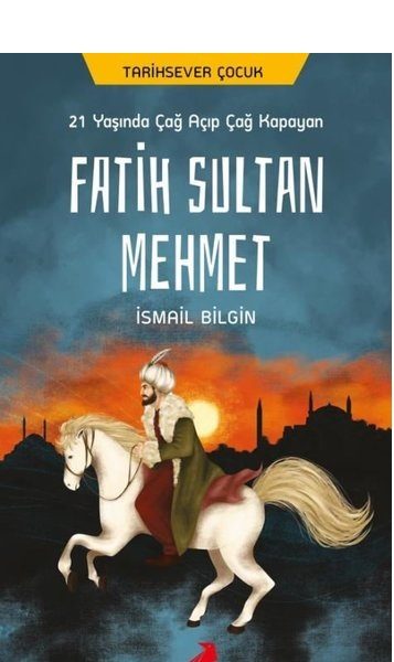 21 Yaşında Çağ Açıp Çağ Kapayan Fatih Sultan Mehmet  (4022)