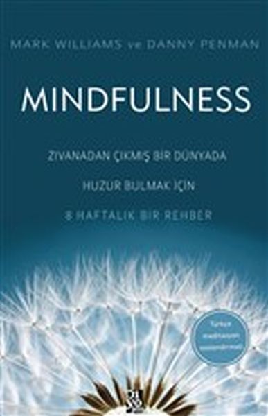 Mindfulness - Zıvanadan Çıkmış Bir Dünyada Huzur Bulmak İçin 8 Haftalık Bir Rehber  (4022)