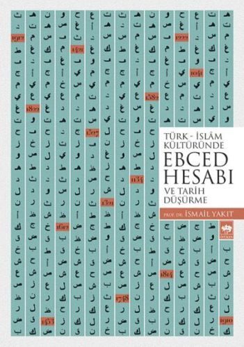 Türk - İslam Kültüründe Ebced Hesabı ve Tarih Düşürme  (4022)