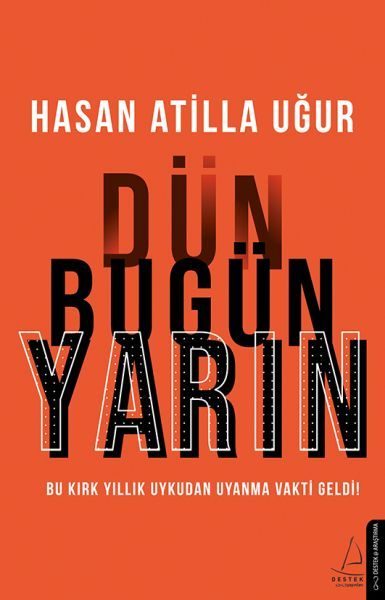 Dün Bugün Yarın - Bu Kırk Yıllık Uykudan Uyanma Vakti Geldi!  (4022)