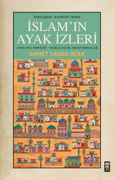 Yeniçağlar Anadolusunda İslamın Ayak İzleri  (4022)