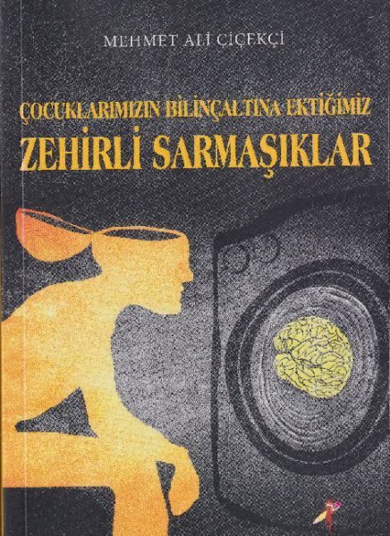 Çocuklarımızın Bilinçaltına Ektiğimiz Zehirli Sarmaşıklar  (4022)