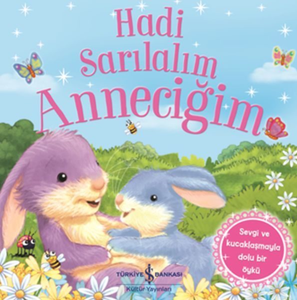 Hadi Sarılalım Anneciğim - Sevgi ve Kucaklaşmayla Dolu Bir Öykü  (4022)