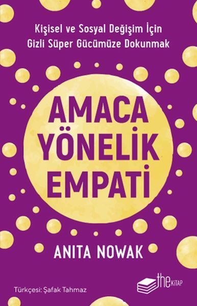 Amaca Yönelik Empati: Kişisel ve Sosyal Değişim İçin Gizli Süper Gücümüze Dokunmak  (4022)