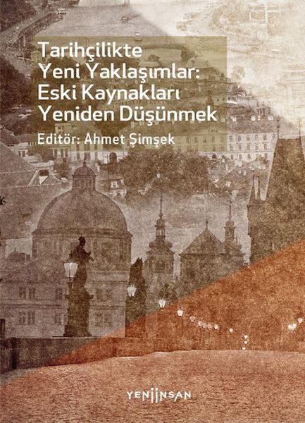 Tarihçilikte Yeni Yaklaşımlar: Eski Kaynakları Yeniden Düşünmek  (4022)