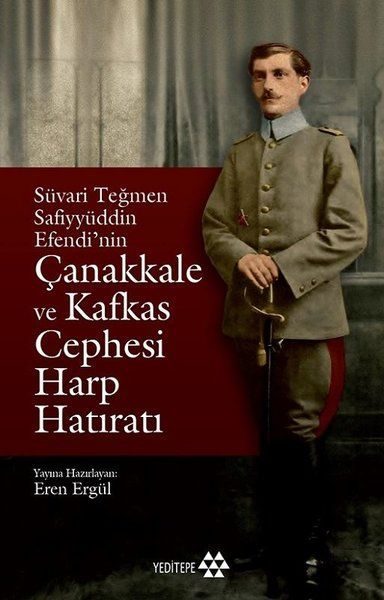 Süvari Teğmen Safiyyüddin Efendi’nin Çanakkale ve Kafkas Cephesi Harp Hatıratı  (4022)