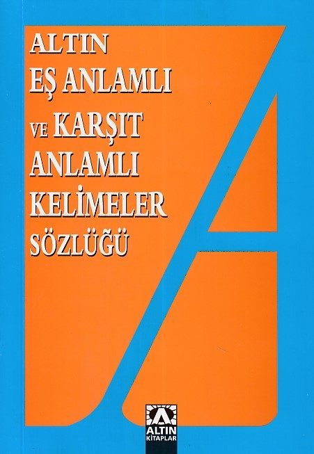 Eş Anlamlı ve Zıt Anlamlı Kelimeler Sözlüğü  (4022)