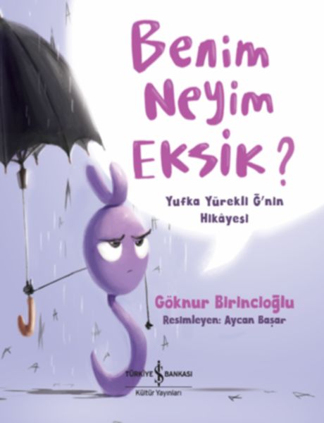 Benim Neyim Eksik? - Yufka Yürekli Ğ'nin Hikayesi  (4022)