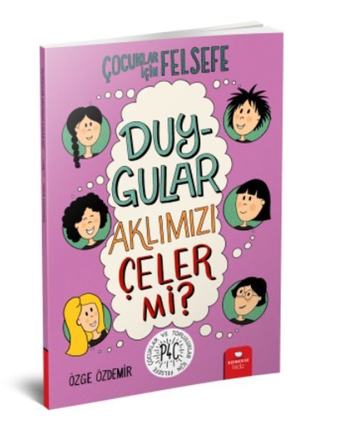 Duygular Aklımızı Çeler mi? - Çocuklar İçin Felsefe  (4022)