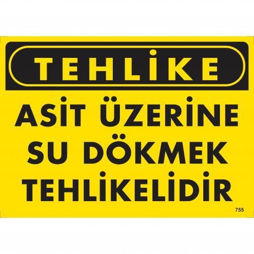 CLZ202 Tehlike Asit Üzerine Su Dökmek Tehlikelidir Uyarı Levhası 25x35 KOD:755