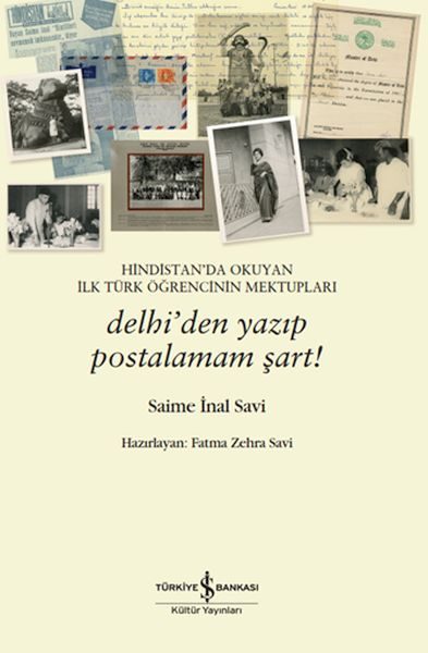 Hindistan’da Okuyan İlk Türk Öğrencinin Mektupları – Delhi’den Yazıp Postalamam Şart!  (4022)