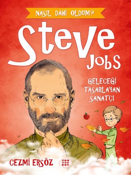 Nasıl Dahi Oldum? - Steve Jobs - Geleceği Tasarlayan Sanatçı  (4022)