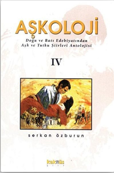 Aşkoloji 4. Cilt Doğu ve Batı Edebiyatından Aşk ve Tutku Şiirleri Antolojisi  (4022)