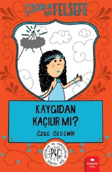 Kaygıdan Kaçılır Mı? - Çocuklar İçin Felsefe  (4022)