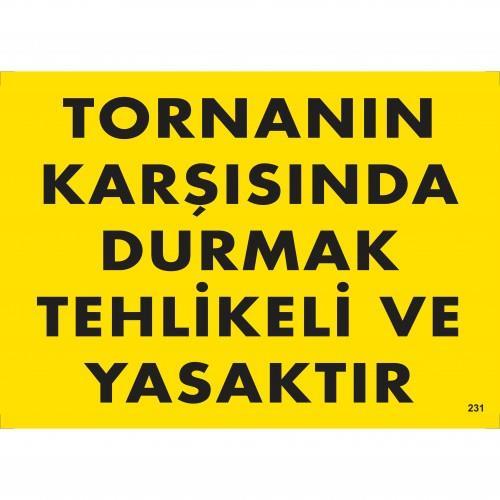 CLZ202 Tornanın Karşısında Durmak Tehlikeli ve Yasaktır Uyarı Levhası 25x35 KOD:207