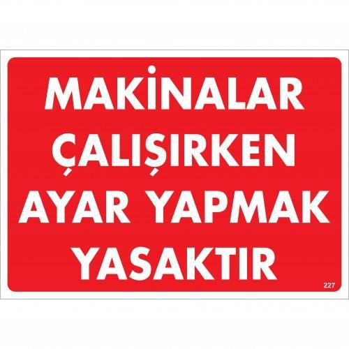 CLZ202 Makinalar Çalışırken Ayar Yapmak Yasaktır Uyarı Levhası 25x35 KOD:227