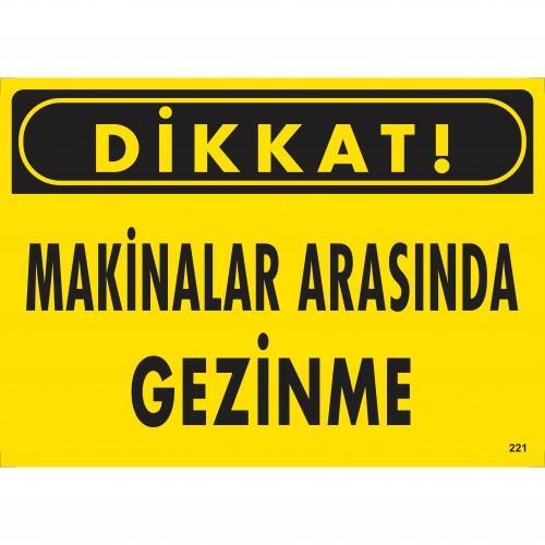 CLZ202 Dikkat Makinalar Arasında Gezinme Uyarı Levhası 25x35 KOD:221