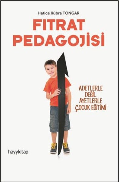 Fıtrat Pedagojisi - Adetlerle Değil Ayetlerle Çocuk Eğitimi  (4022)