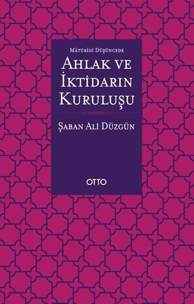 Maturidi Düşüncede Ahlak ve İktidarın Kuruluşu  (4022)