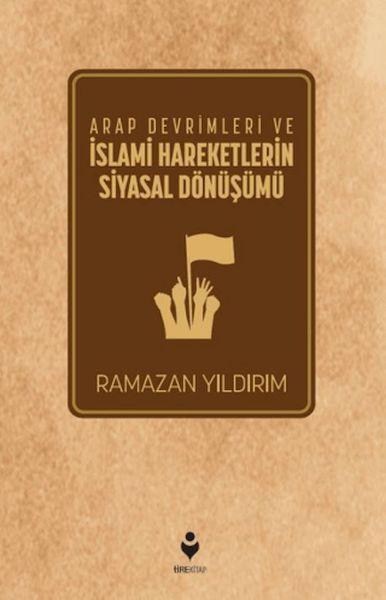 Arap Devrimleri ve İslami Hareketlerin Siyasal Dönüşümü  (4022)