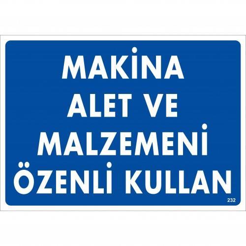 CLZ202 Makine Alet Ve Malzemeni Özenli Kullan Uyarı Levhası 25x35 KOD:232